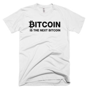 Bitcoin Is The Next Bitcoin T-Shirt - White